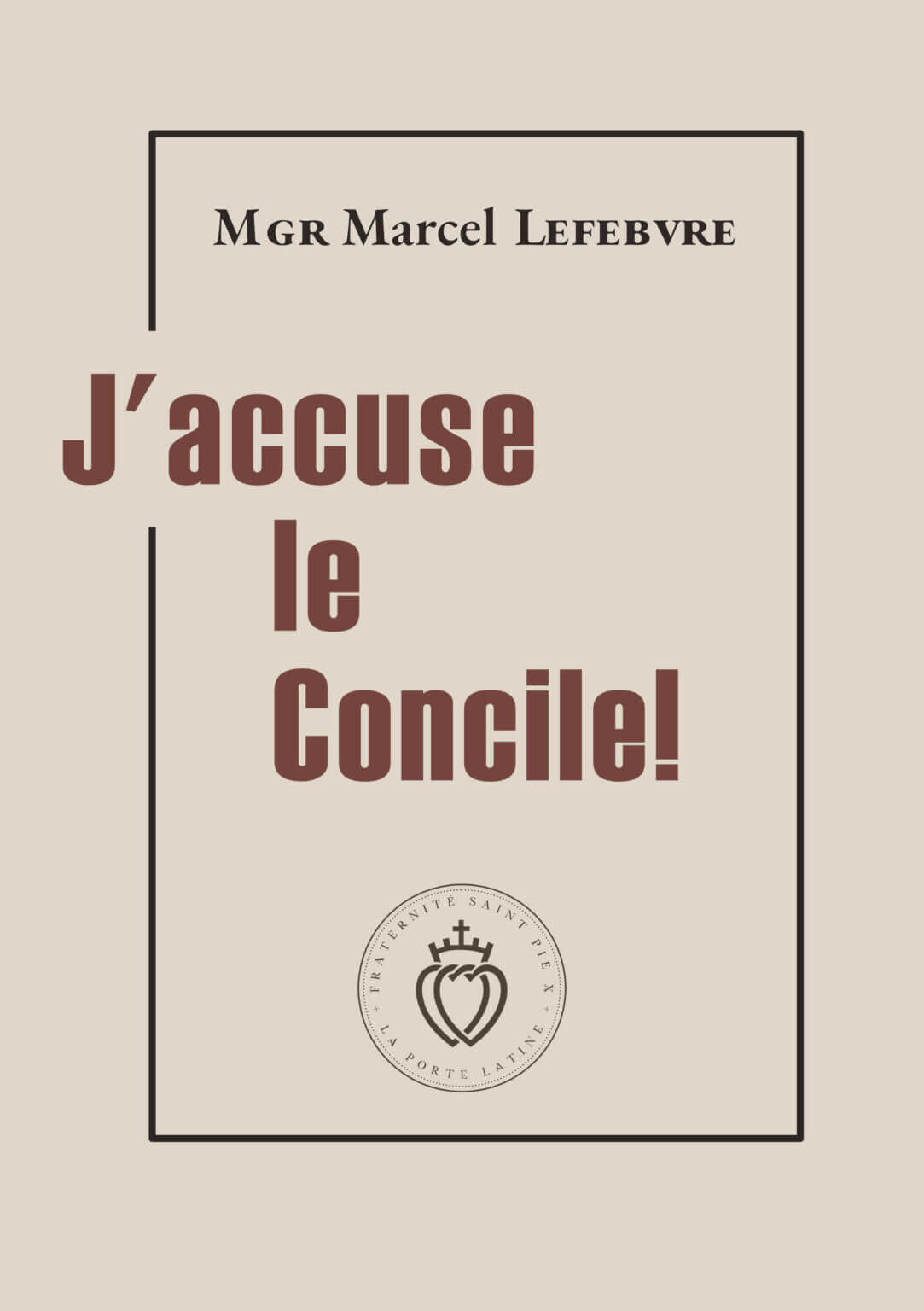 J'accuse le Concile! • Mgr Marcel Lefebvre • LPL